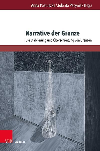 Autor: 9783847115557 | Narrative der Grenze | Die Etablierung und Überschreitung von Grenzen