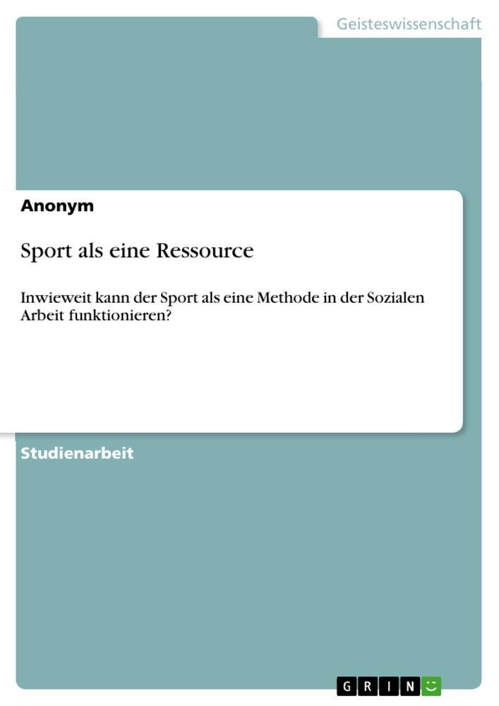 Cover: 9783346641380 | Sport als eine Ressource | Anonymous | Taschenbuch | Paperback | 28 S.