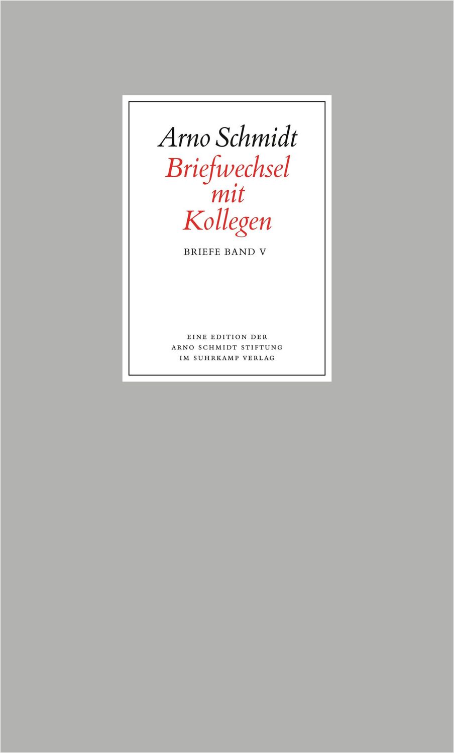 Cover: 9783518802250 | Briefwechsel 5 | Band 5: Briefwechsel mit Kollegen | Arno Schmidt