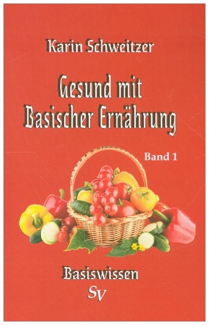 Cover: 9783863320607 | Gesund mit Basischer Ernährung | Basiswissen | Karin Schweitzer | Buch