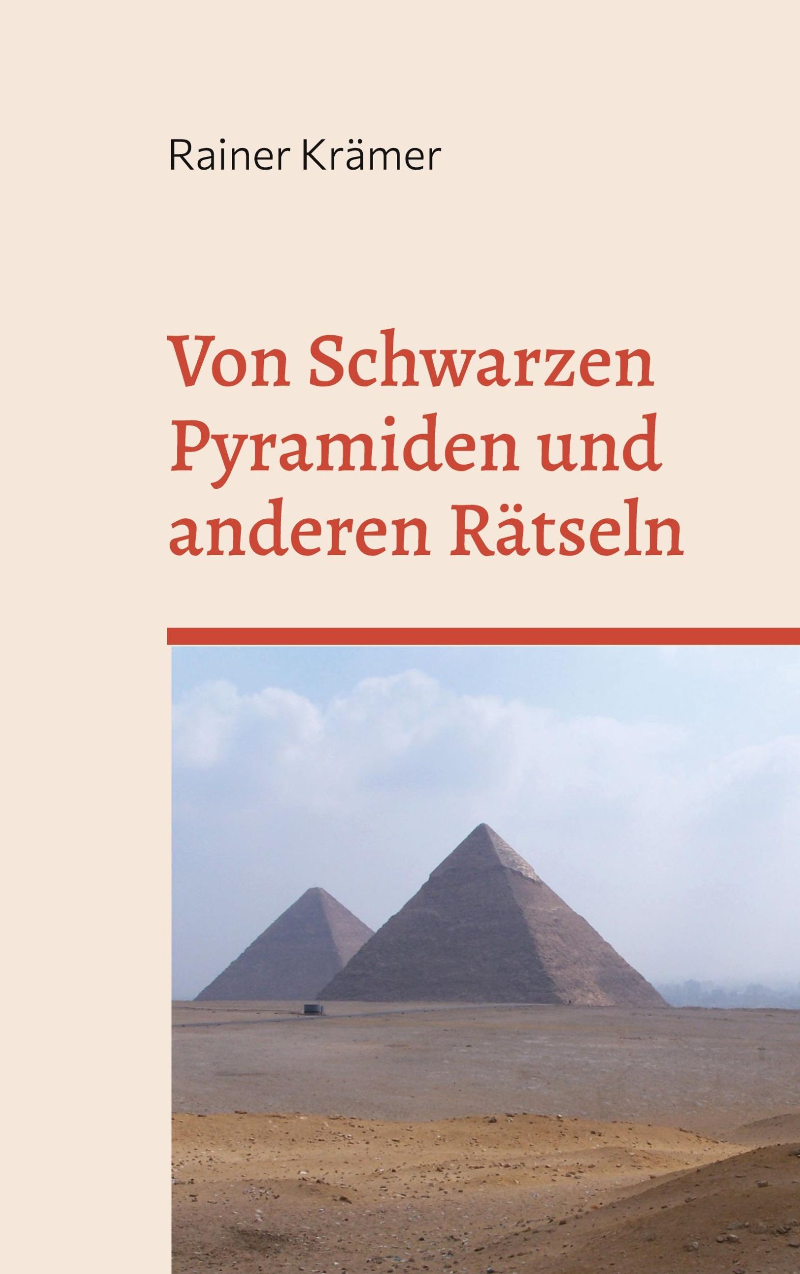 Cover: 9783756817535 | Von Schwarzen Pyramiden und anderen Rätseln | Rainer Krämer | Buch