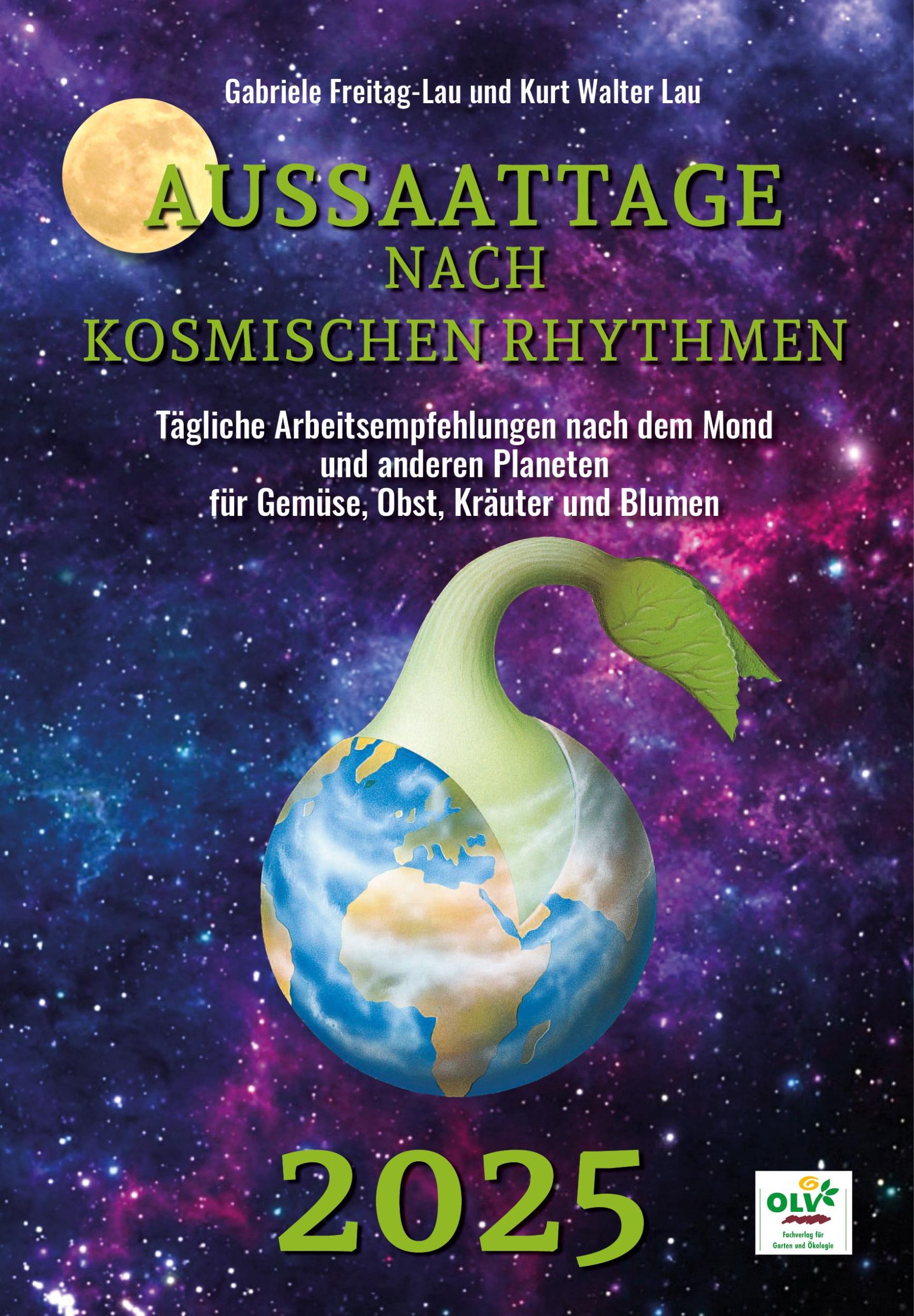 Cover: 9783947413096 | Aussaattage nach kosmischen Rhythmen 2025 | Freitag-Lau (u. a.) | Buch