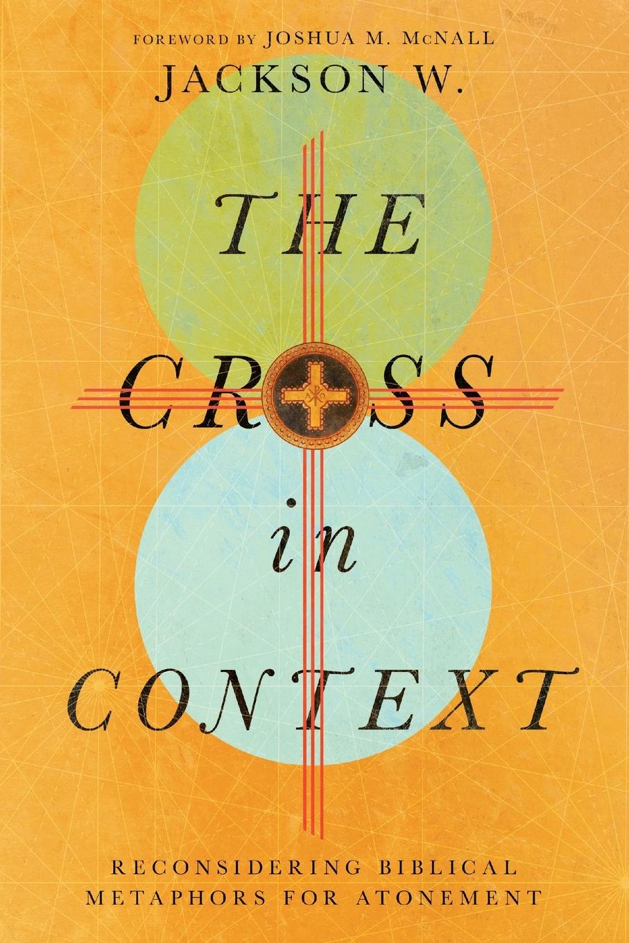 Cover: 9781514000281 | The Cross in Context | Reconsidering Biblical Metaphors for Atonement