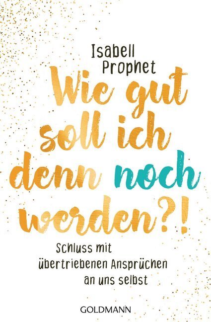 Cover: 9783442178087 | Wie gut soll ich denn noch werden?! | Isabell Prophet | Taschenbuch