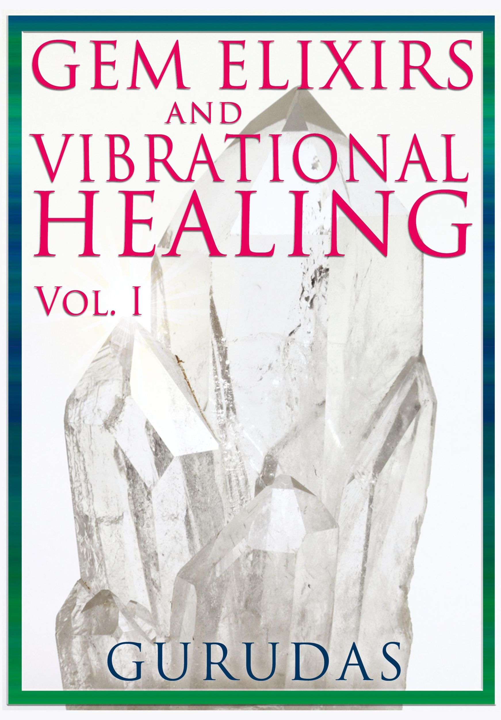 Cover: 9781939438218 | Gems Elixirs and Vibrational Healing Volume 1 | Gurudas | Taschenbuch