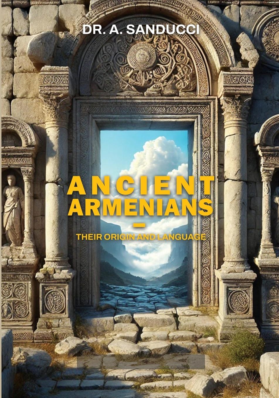 Cover: 9798990460522 | Ancient Armenians - Their Origin and Language. | A. Sanducci | Buch