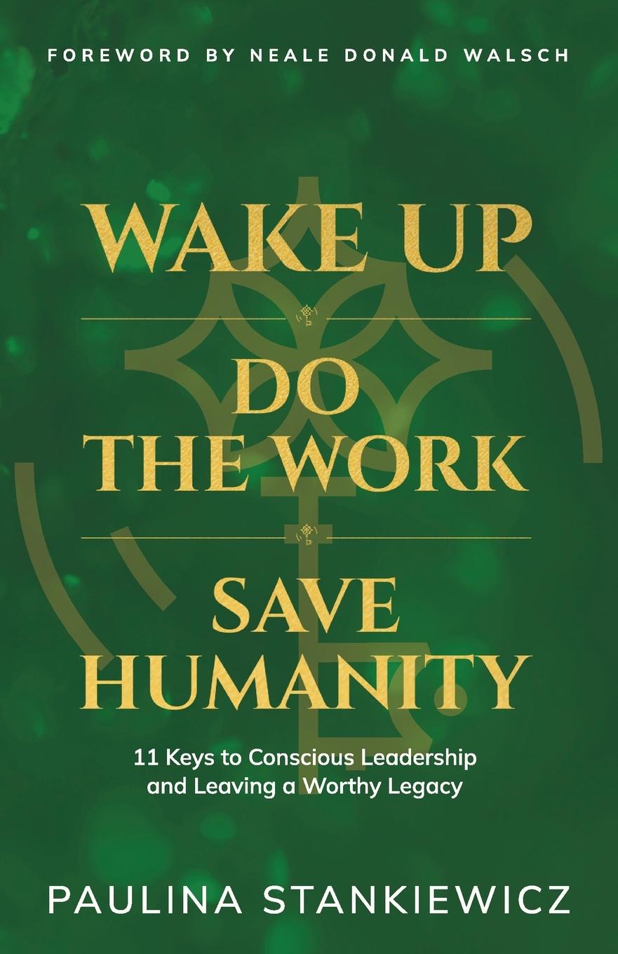 Cover: 9789083416304 | Wake Up - Do the Work - Save Humanity | Paulina Stankiewicz | Buch