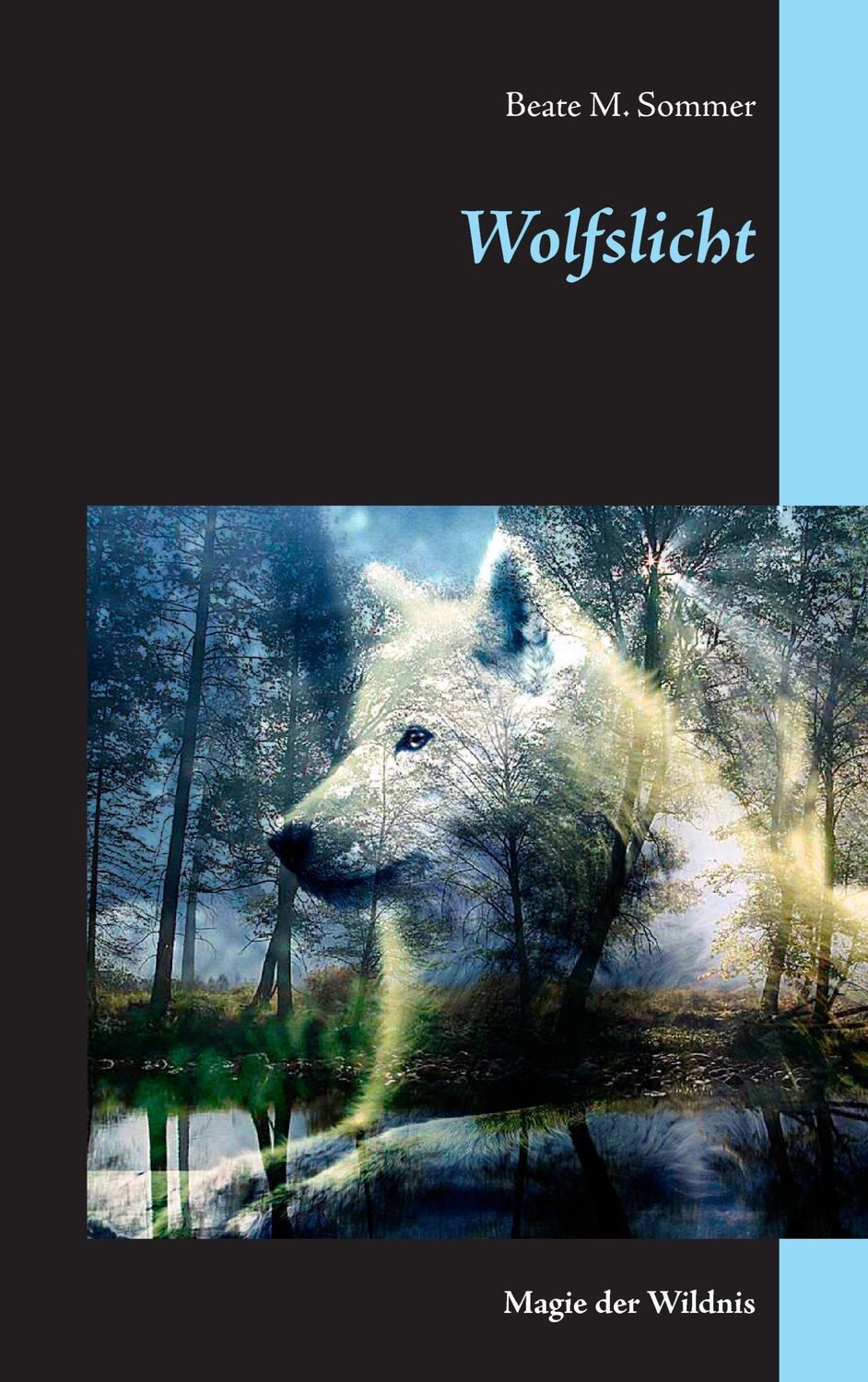 Cover: 9783833416361 | Wolfslicht | Magie der Wildnis | Beate M. Sommer | Taschenbuch | 2016