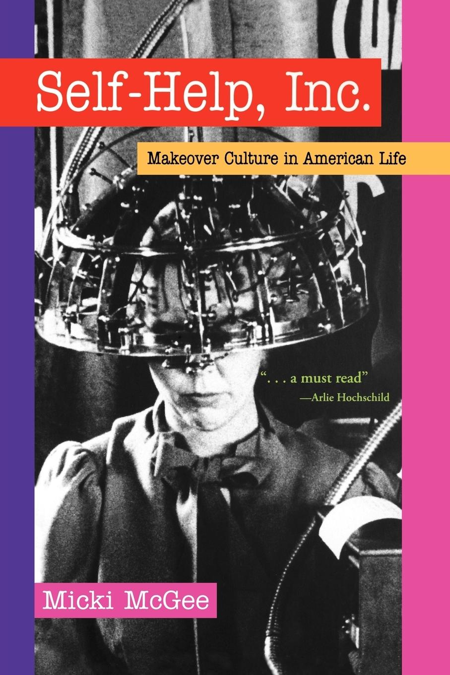 Cover: 9780195337266 | Self Help, Inc. | Makeover Culture in American Life | Micki McGee