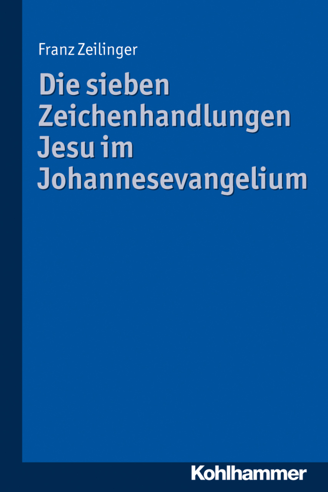 Cover: 9783170218161 | Die sieben Zeichenhandlungen Jesu im Johannesevangelium | Zeilinger