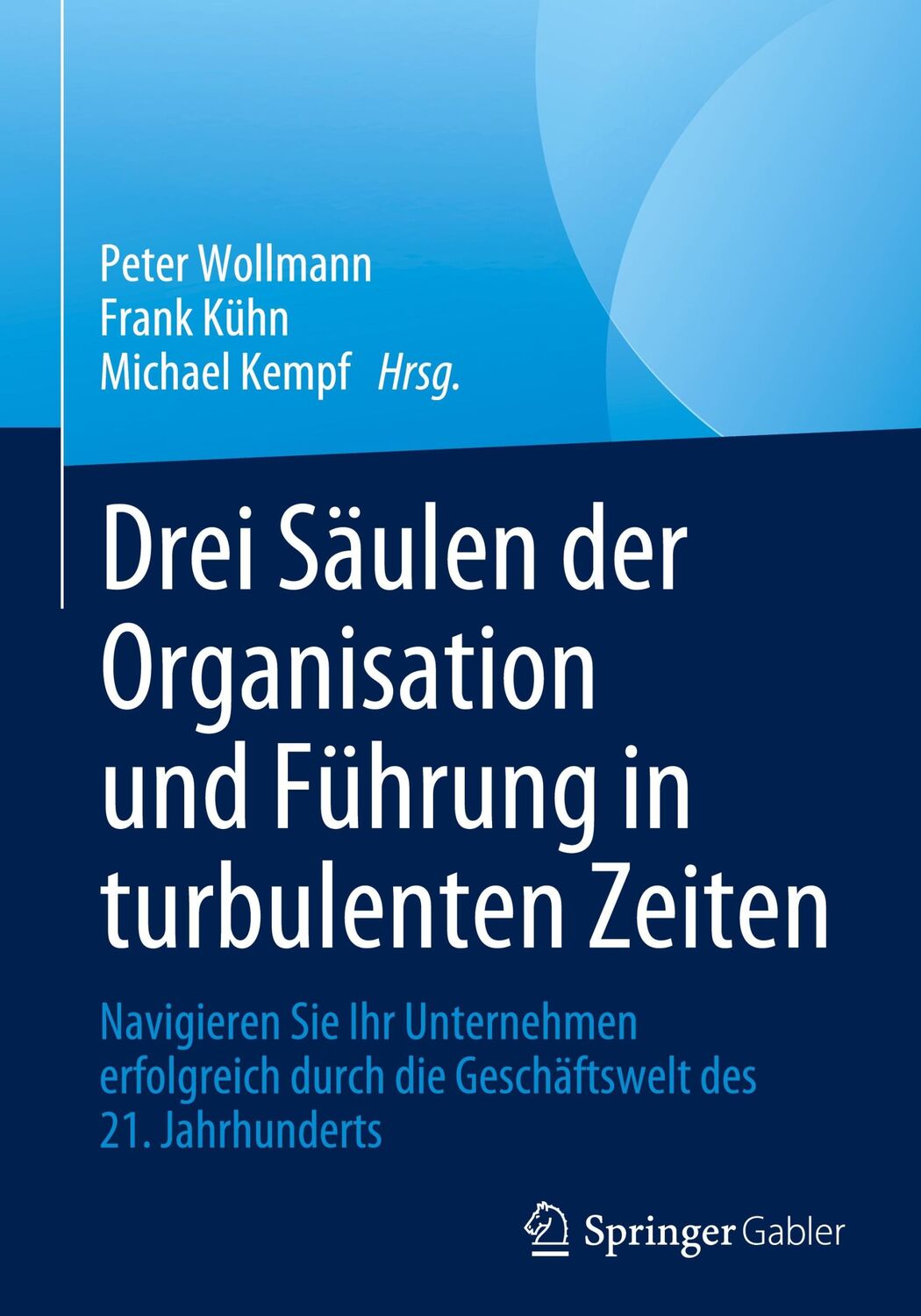 Cover: 9783031239878 | Drei Säulen der Organisation und Führung in turbulenten Zeiten | Buch