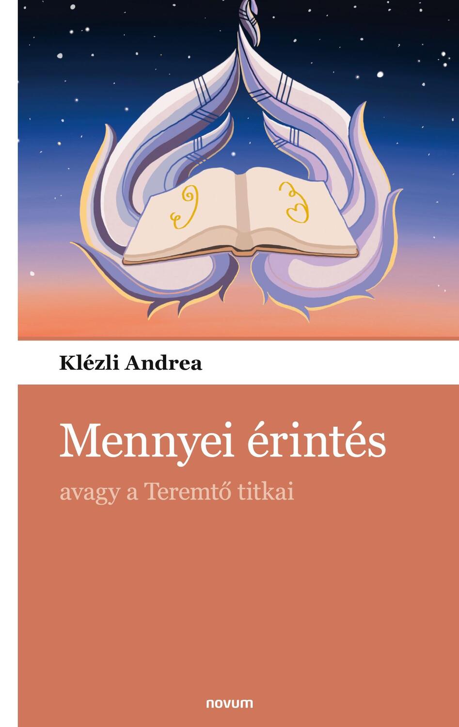 Cover: 9783990109434 | Mennyei érintés | avagy a Teremt¿ titkai | Klézli Andrea | Taschenbuch