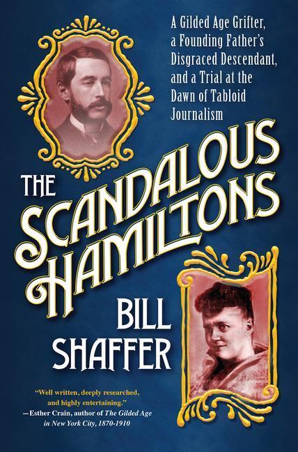 Cover: 9780806542256 | The Scandalous Hamiltons: A Gilded Age Grifter, a Founding Fathers...