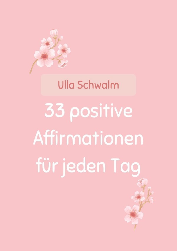 Cover: 9783759874368 | 33 positive Affirmationen für jeden Tag | DE | Ulla Schwalm | Buch