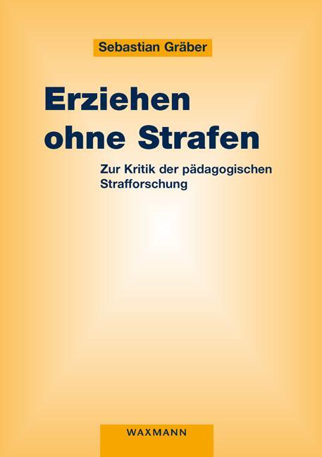 Cover: 9783830946441 | Erziehen ohne Strafen | Zur Kritik der pädagogischen Strafforschung