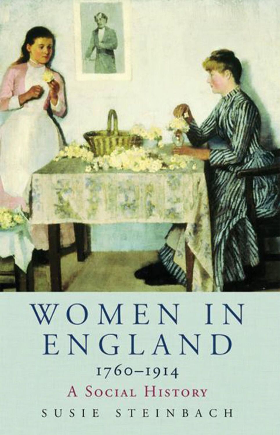 Cover: 9780753819890 | Women in England 1760-1914 | A Social History | Susie Steinbach | Buch