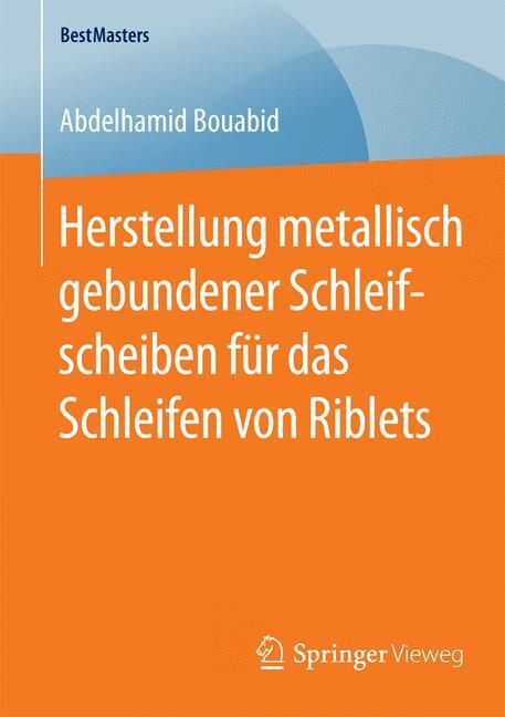 Cover: 9783658099084 | Herstellung metallisch gebundener Schleifscheiben für das Schleifen...