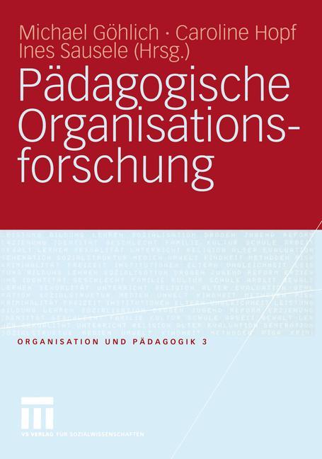 Cover: 9783531146089 | Pädagogische Organisationsforschung | Michael Göhlich (u. a.) | Buch