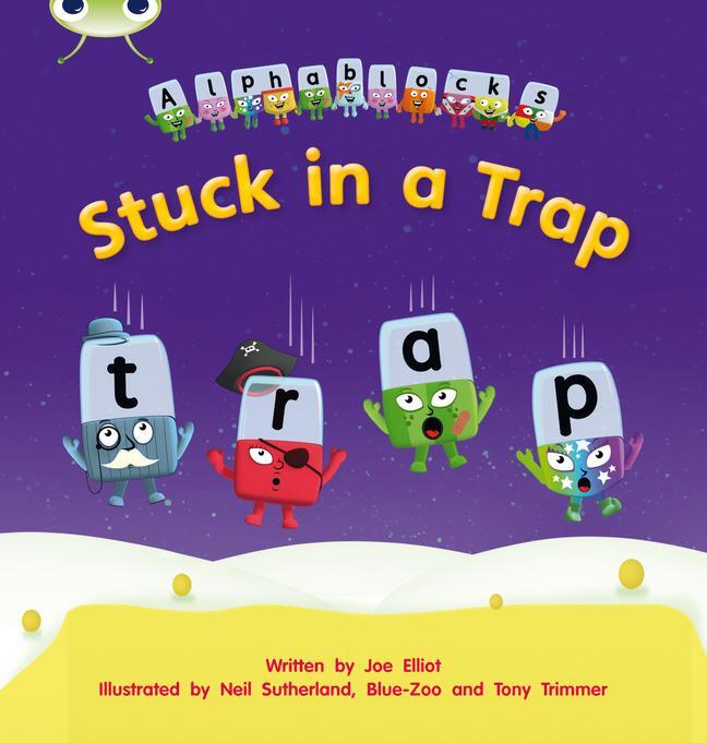 Cover: 9781408279670 | Bug Club Phonics Bug Alphablocks Set 12 Stuck in a Trap | Joe Elliot