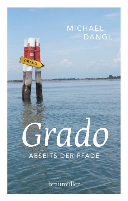 Cover: 9783991001539 | Grado abseits der Pfade | Michael Dangl | Taschenbuch | 232 S. | 2015