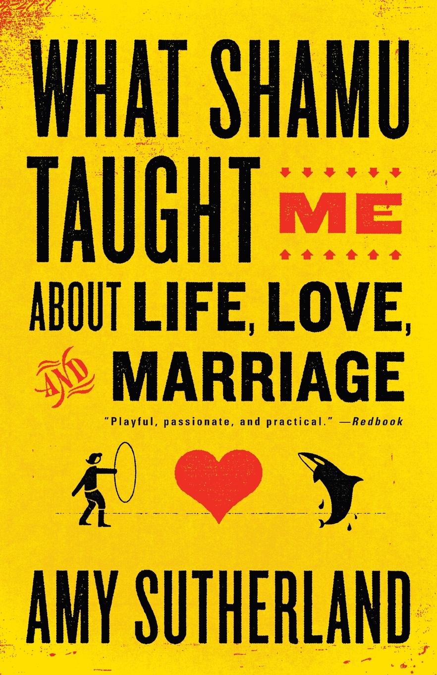 Cover: 9780812978087 | What Shamu Taught Me About Life, Love, and Marriage | Amy Sutherland