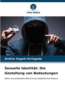 Cover: 9786206645436 | Sexuelle Identität: Die Gestaltung von Bedeutungen | Arriagada | Buch