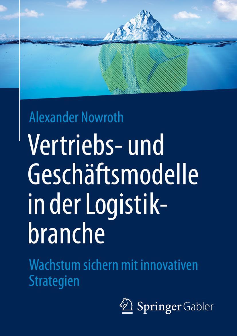 Cover: 9783658374525 | Vertriebs- und Geschäftsmodelle in der Logistikbranche | Nowroth | xv