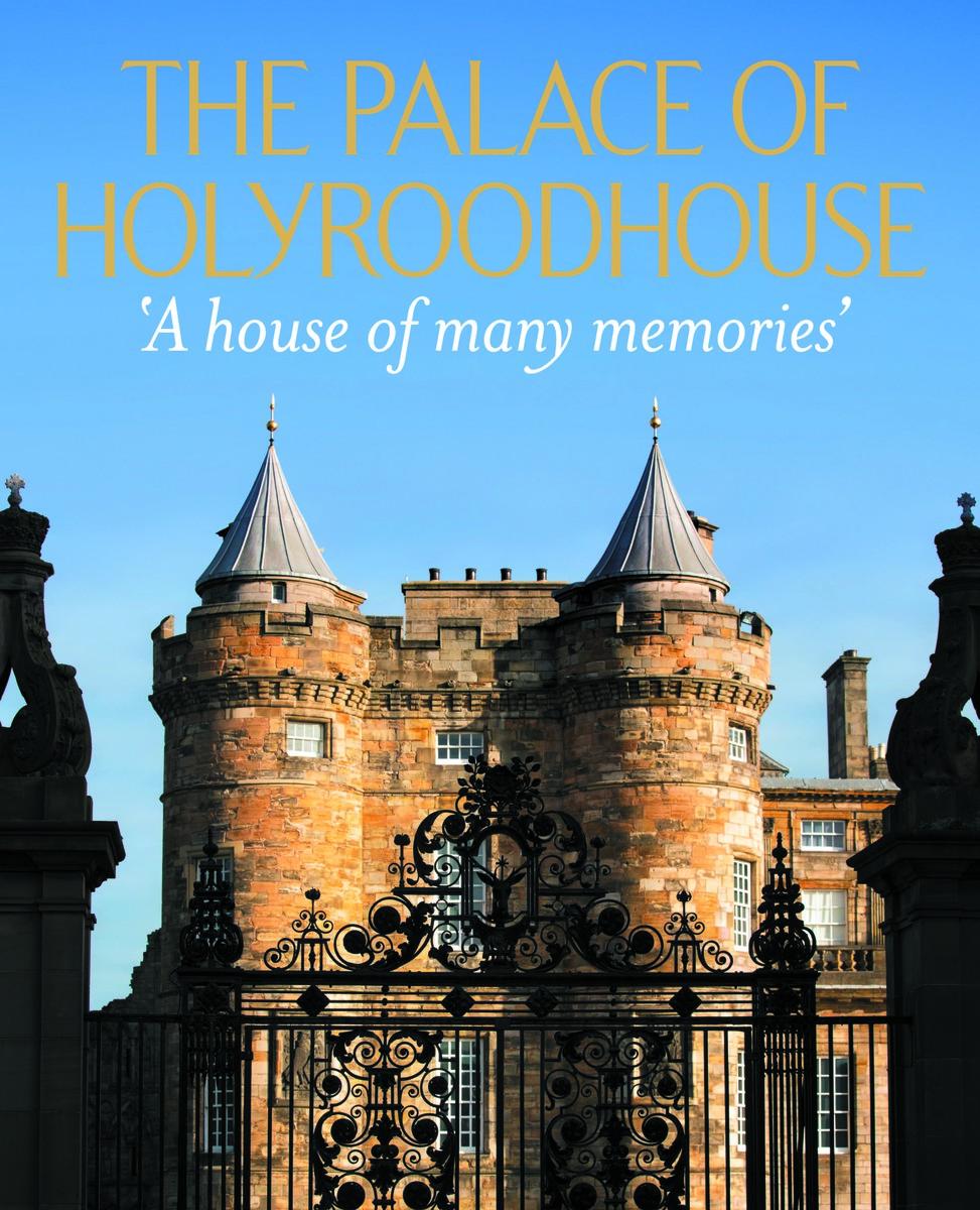 Cover: 9781909741744 | The Palace of Holyroodhouse | 'A house of many memories' | Clarke