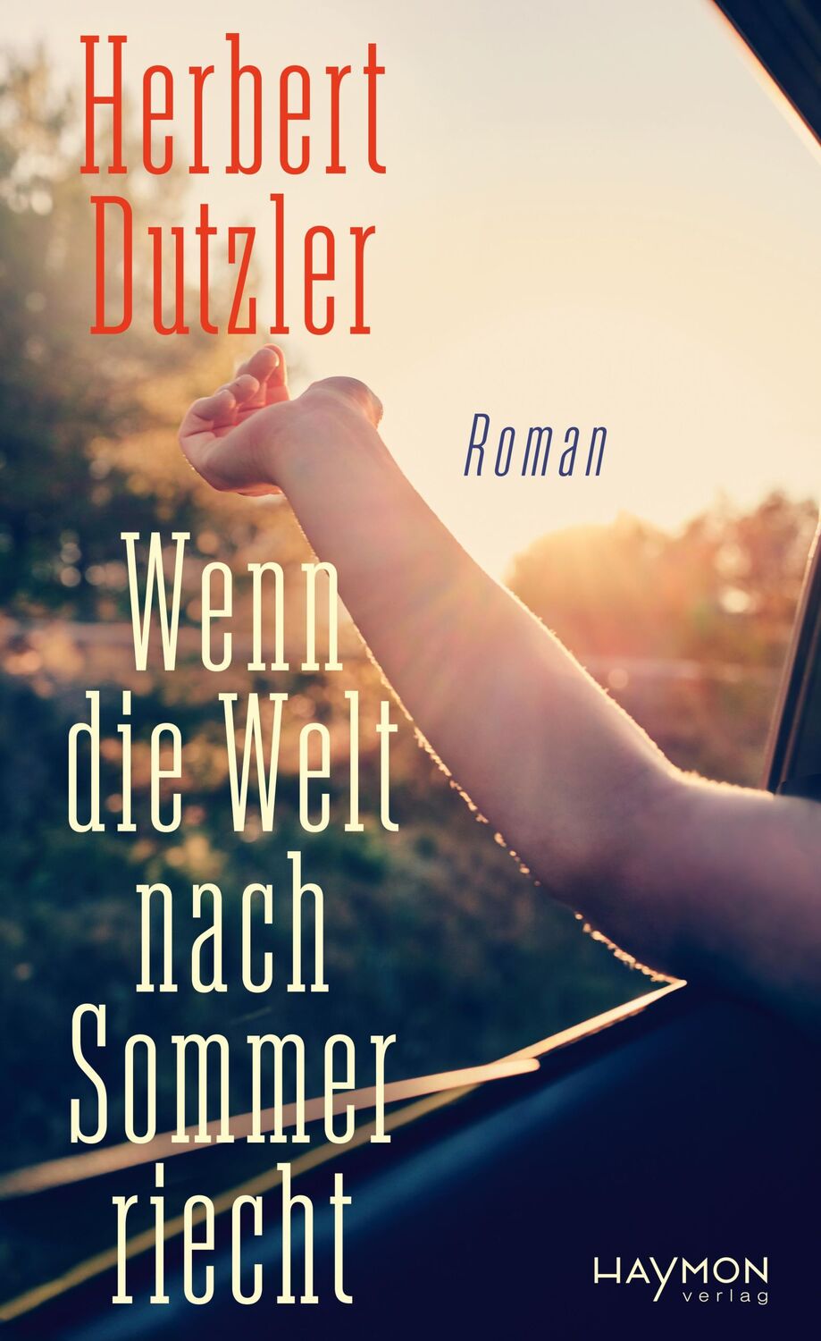 Cover: 9783709982143 | Wenn die Welt nach Sommer riecht | Roman | Herbert Dutzler | Buch