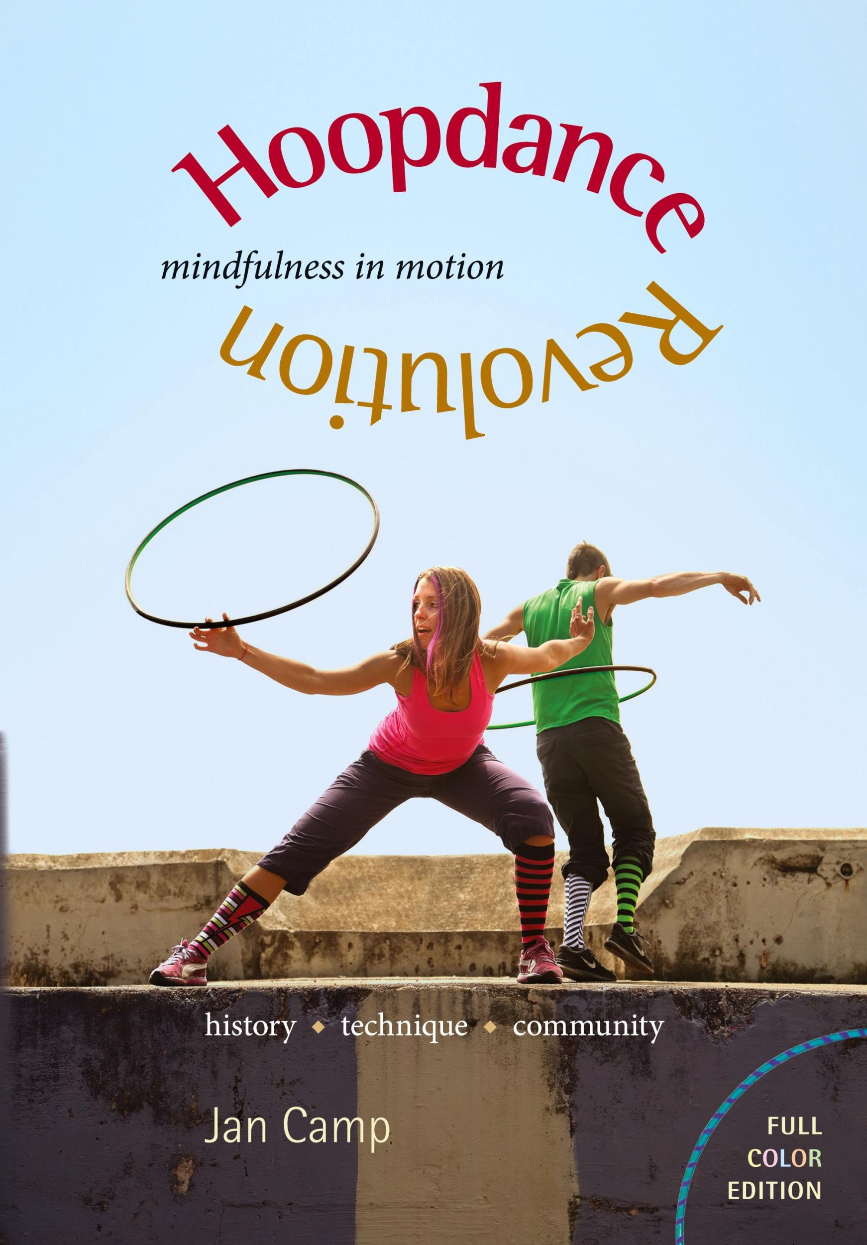 Cover: 9781939353016 | Hoopdance Revolution | Mindfulness in Motion: Full Color Edition