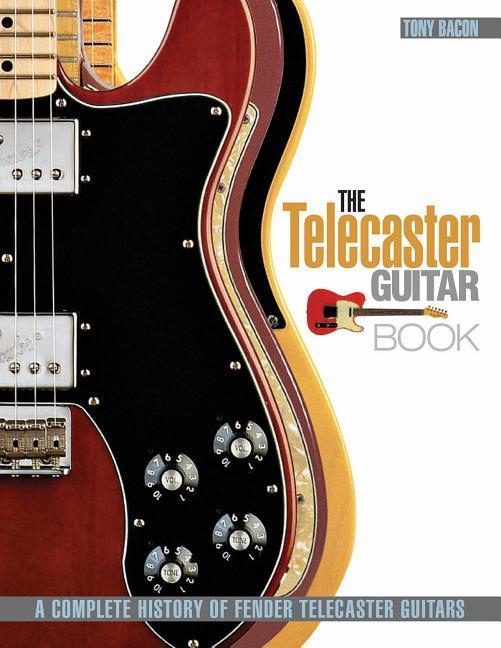 Cover: 9781617131059 | The Telecaster Guitar Book | Tony Bacon | Taschenbuch | Buch | 2012