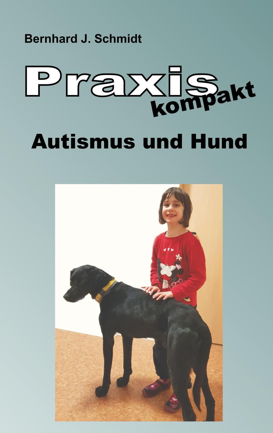 Cover: 9783746062556 | Praxis kompakt: Autismus und Hund | Bernhard J. Schmidt | Taschenbuch