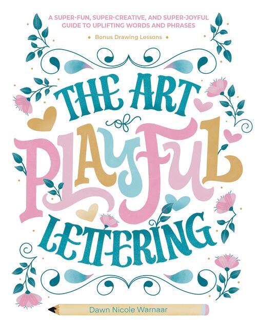 Cover: 9780764367137 | The Art of Playful Lettering | Dawn Nicole Warnaar | Buch | Englisch