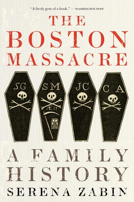 Cover: 9780063275898 | The Boston Massacre | A Family History | Serena Zabin | Taschenbuch