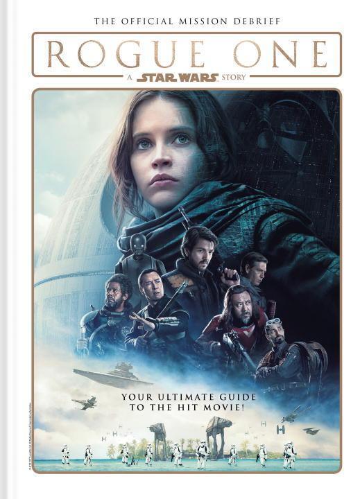 Cover: 9781785861581 | Star Wars: Rogue One: A Star Wars Story the Official Mission Debrief