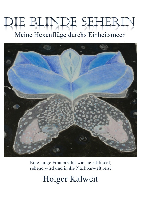 Cover: 9783750292628 | Die blinde Seherin | Meine Hexenflüge durchs Einheitsmeer | Kalweit