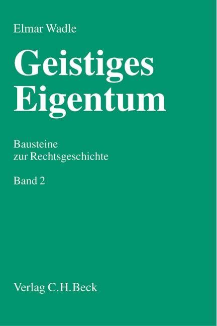 Cover: 9783406498022 | Geistiges Eigentum Bd. 2 | Bausteine zur Rechtsgeschichte | Wadle