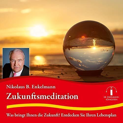 Cover: 9783947942251 | Zukunftsmeditation | Nikolaus B. Enkelmann | Audio-CD | 19 Min. | 2020