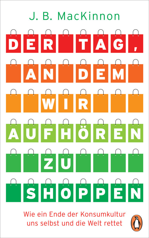 Cover: 9783328600909 | Der Tag, an dem wir aufhören zu shoppen | James B. MacKinnon | Buch