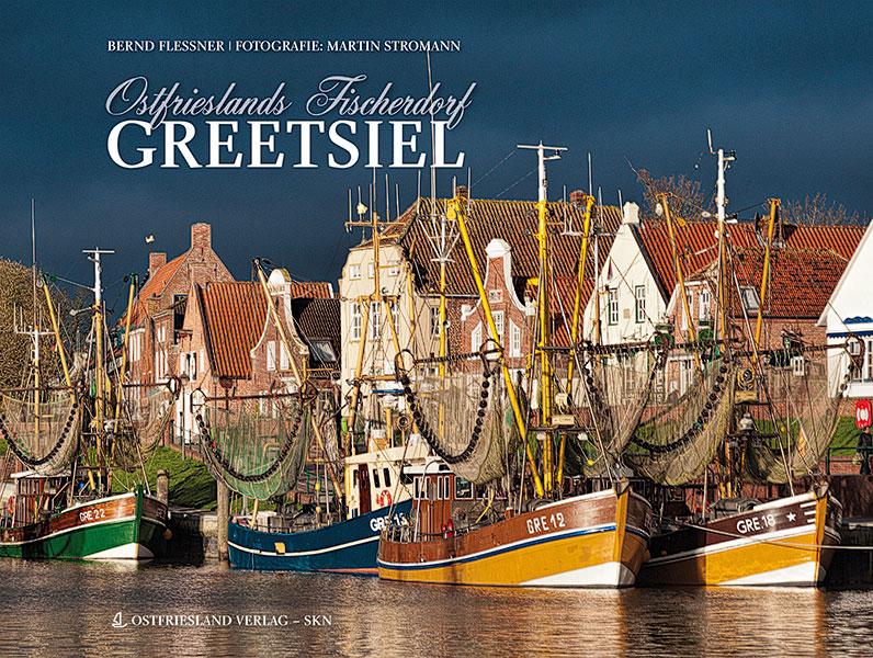 Cover: 9783939870036 | Ostfrieslands Fischerdorf Greetsiel | Bernd Flessner | Buch | Deutsch