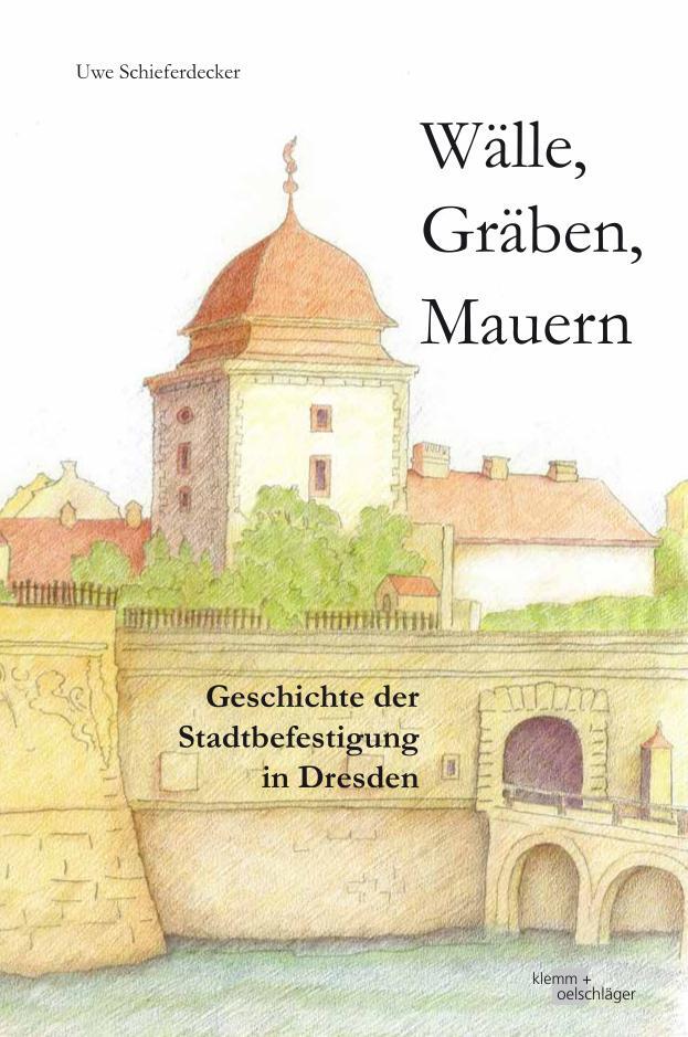 Cover: 9783862811595 | Wälle, Gräben, Mauern | Geschichte der Stadtbefestigung in Dresden