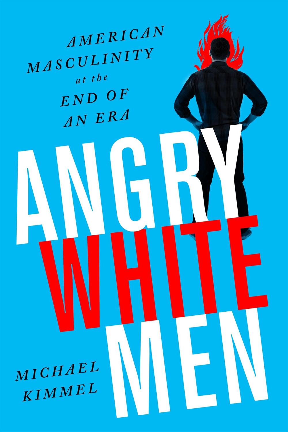 Cover: 9781568589619 | Angry White Men | American Masculinity at the End of an Era | Kimmel