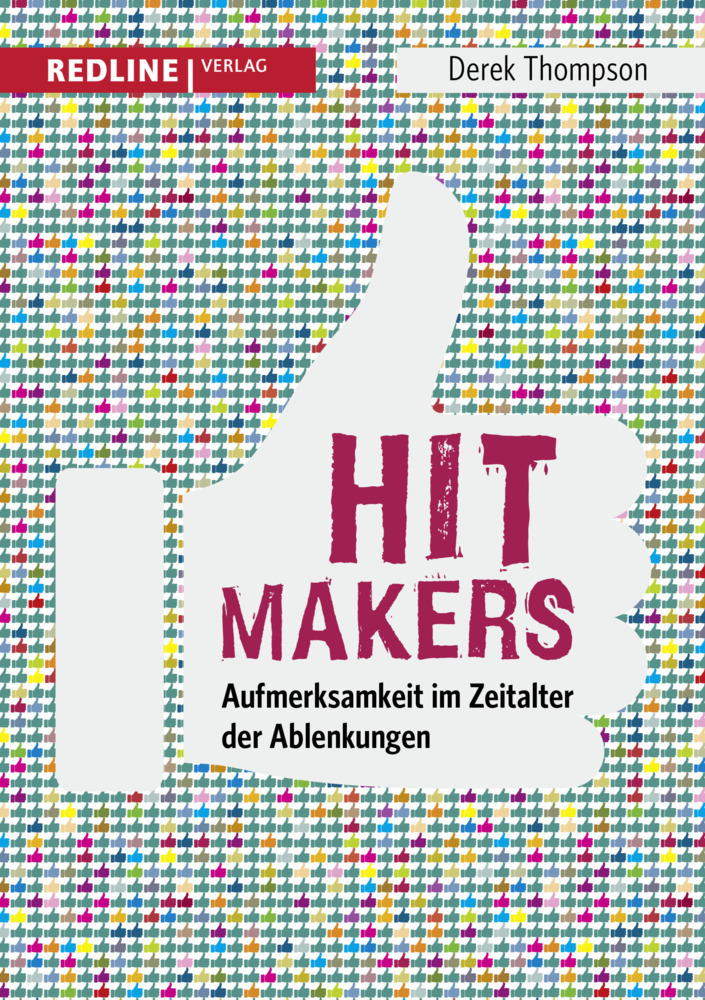 Cover: 9783868816723 | Hit Makers | Aufmerksamkeit im Zeitalter der Ablenkungen | Thompson