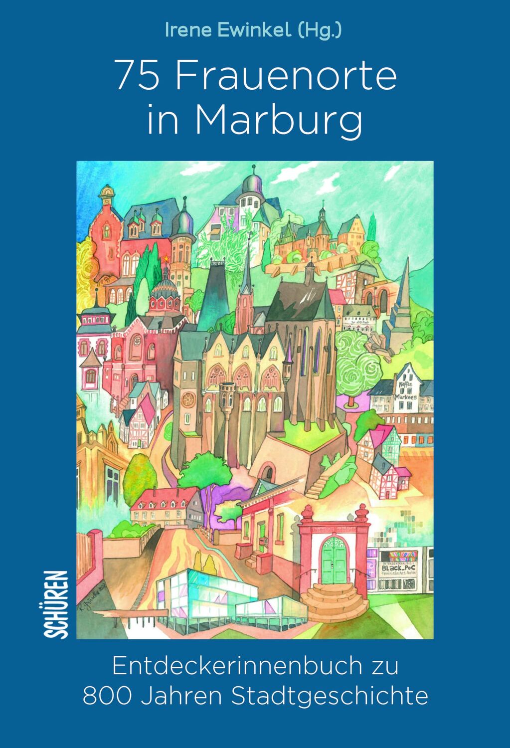 Cover: 9783741002793 | 75 Frauenorte in Marburg | Irene Ewinkel | Taschenbuch | 184 S. | 2022