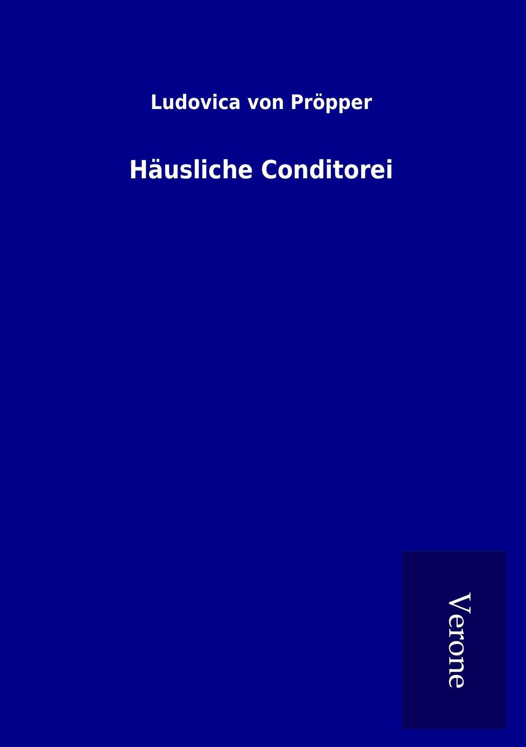 Cover: 9789925039630 | Häusliche Conditorei | Ludovica von Pröpper | Taschenbuch | Paperback