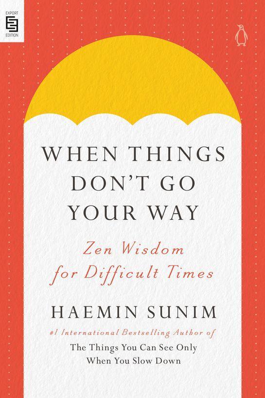 Cover: 9780593513095 | When Things Don't Go Your Way | Zen Wisdom for Difficult Times | Sunim