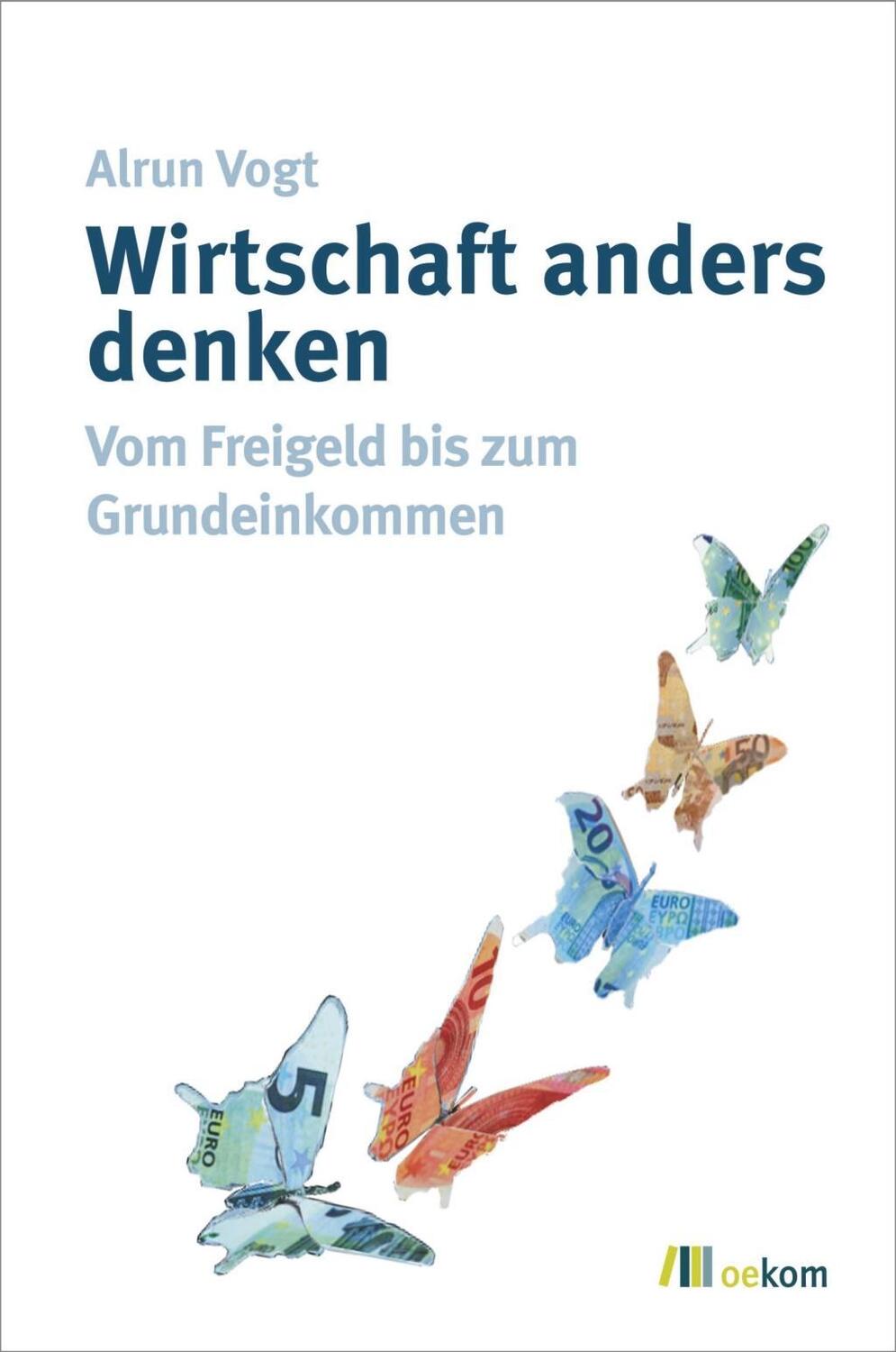 Cover: 9783865818058 | Wirtschaft anders denken | Vom Freigeld bis zum Grundeinkommen | Vogt