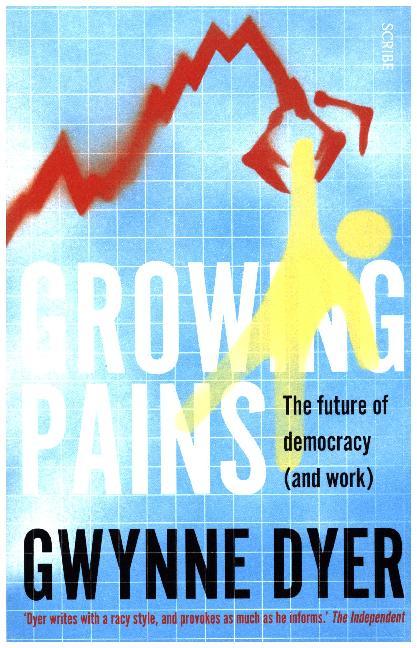 Cover: 9781911344759 | Growing Pains | The future of democracy (and work) | Gwynne Dyer