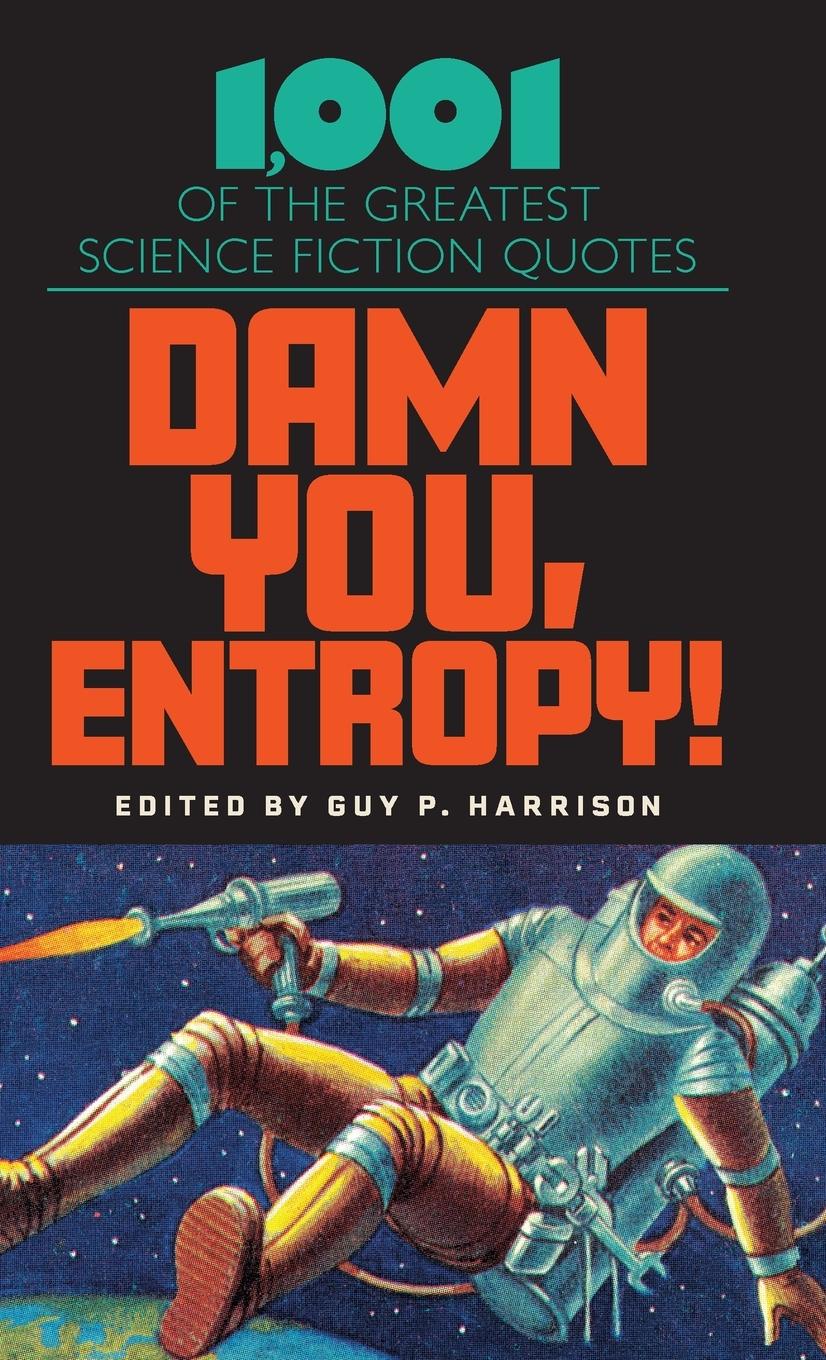 Cover: 9781633889842 | Damn You, Entropy! | 1,001 of the Greatest Science Fiction Quotes