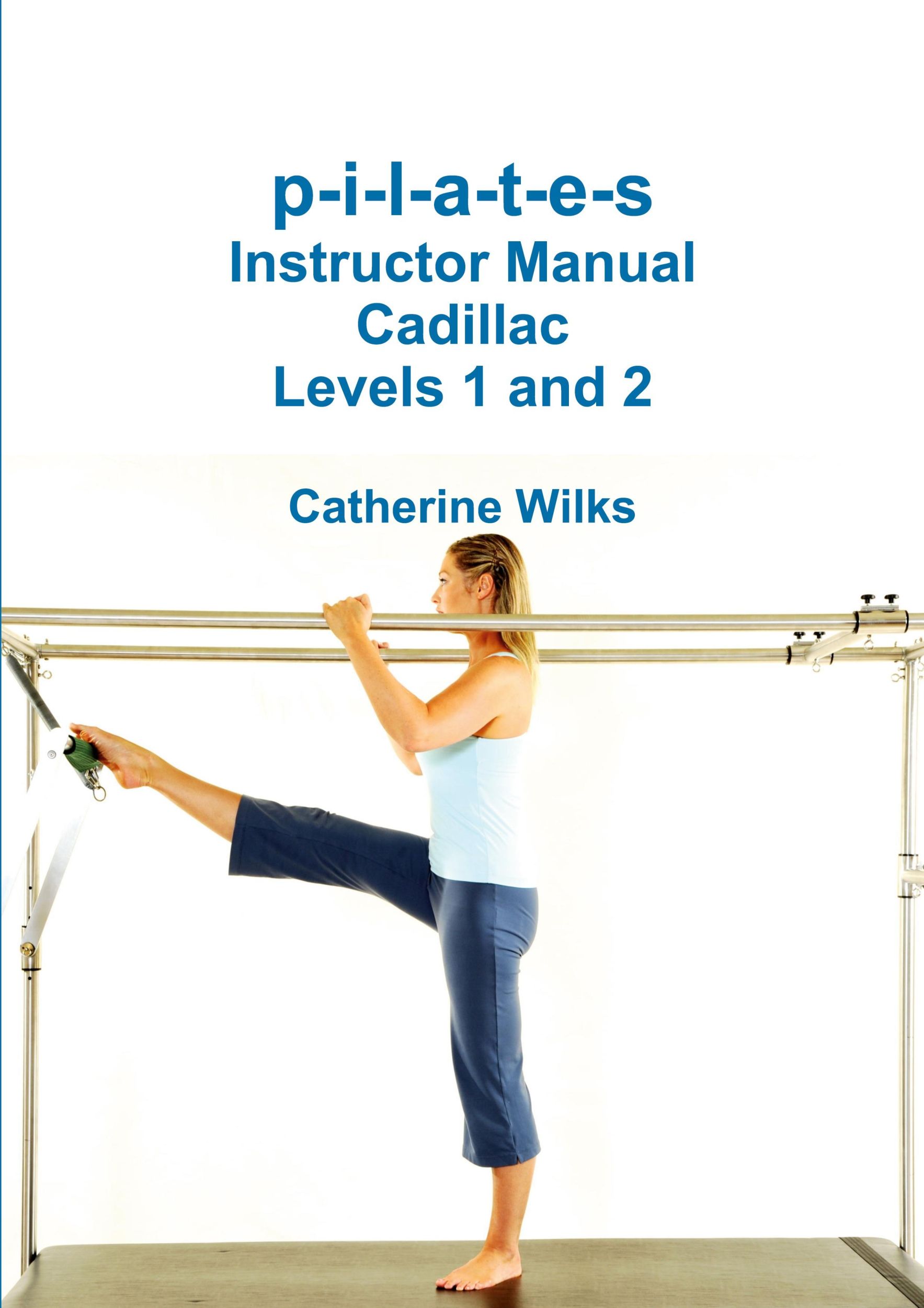 Cover: 9781312744332 | p-i-l-a-t-e-s Instructor Manual Cadillac Levels 1 and 2 | Wilks | Buch